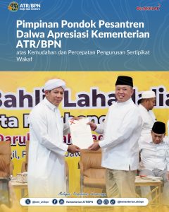 Pimpinan Pondok Pesantren Dalwa Apresiasi Kementerian ATR/BPN atas Kemudahan dan Percepatan Pengurusan Sertipikat Wakaf
