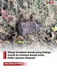 Warga Serahkan Benda, Yang Diduga Granat, Ke Polresta Banda Aceh.