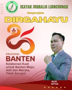 Ketua Ikatan Jurnalis Lingkungan, Ucapkan Dirgahayu Provinsi Banten Ke-25 : Momentum Jaga Alam Dan Identitas Lokal.