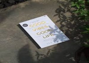 Resensi Buku Good Vibes, Good Life : Bagaimana Mencintai Diri Sendiri, Dapat Menjadi Kunci Pembuka Kehebatanmu.