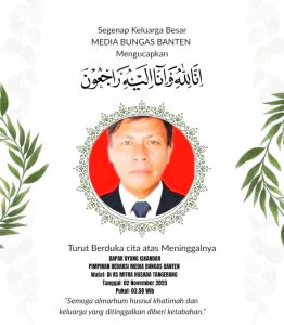 Uyung Iskandar, Pemimpin Redaksi Media online Bungas Banten, telah Pulang Ke Rumah Allah.