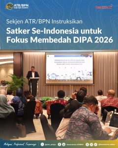 Sekjen ATR/BPN Instruksikan Satker Se-Indonesia, Untuk Fokus Membedah DIPA 2026.