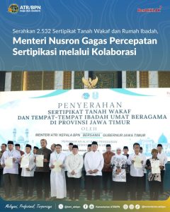 Serahkan 2.532 Sertipikat Tanah Wakaf Dan Rumah Ibadah, Menteri Nusron Gagas Percepatan Sertipikasi Melalui Kolaborasi.